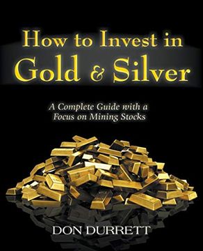 portada how to invest in gold and silver: a complete guide from an investor ` s viewpoint