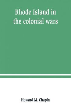 portada Rhode Island in the colonial wars. A list of Rhode Island soldiers & sailors in King George's war, 1740-1748 (en Inglés)