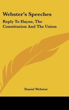 portada webster's speeches: reply to hayne, the constitution and the union (en Inglés)