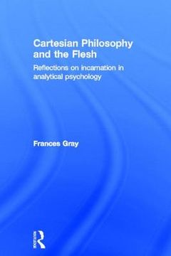portada cartesian philosophy and the flesh: reflections on incarnation in analytical psychology (en Inglés)