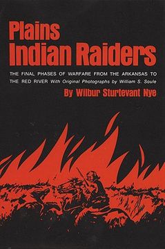 portada plains indian raiders: the final phases of warfare from the arkansas to the red river (en Inglés)