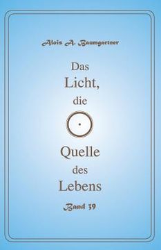 portada Das Licht, die Quelle des Lebens - Band 39 (in German)