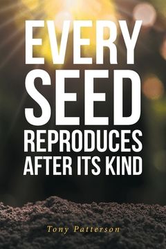 portada Every Seed Reproduces After Its Kind (en Inglés)