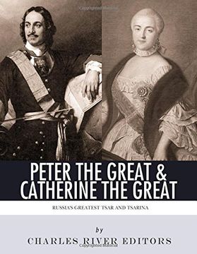 portada Peter the Great & Catherine the Great: Russia's Greatest Tsar and Tsarina (en Inglés)