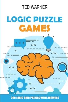 portada Logic Puzzle Games: 200 Logic Grid Puzzles With Answers (en Inglés)