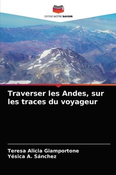 portada Traverser les Andes, sur les traces du voyageur (in French)