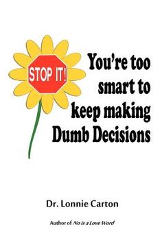 portada stop it! you're too smart to keep making dumb decisions (in English)