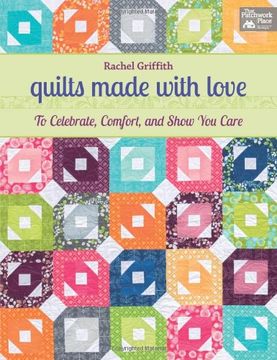 portada Quilts Made With Love: To Celebrate, Comfort, and Show you Care (en Inglés)