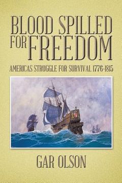 portada Blood Spilled for Freedom: Americas Struggle for Survival 1776-1815 (en Inglés)