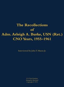 portada Recollections of Adm. Arleigh A. Burke, USN (Ret.), CNO Years, 1955-1961