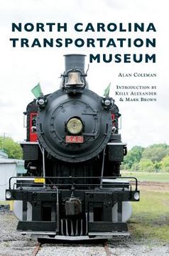 portada North Carolina Transportation Museum (en Inglés)