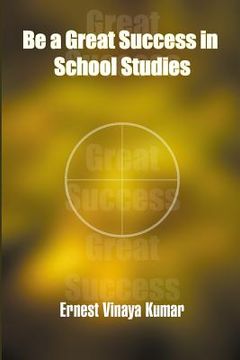 portada Be a Great Success in School Studies (in English)