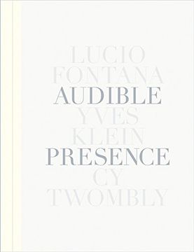 portada Audible Presence: Lucio Fontana, Yves Klein, cy Twombly (en Inglés)