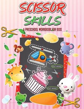 portada Scissor Skills Preschool Workbook for Kids: A Fun Cutting Practice for Toddlers and Kids Ages 3-5 Activity Book, Cut-and-Paste Activities to Build Han (en Inglés)