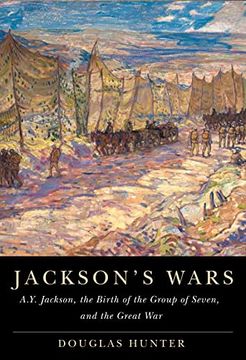 portada Jackson's Wars: A. Y. Jackson, the Birth of the Group of Seven, and the Great war (Mcgill-Queen's 