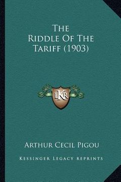 portada the riddle of the tariff (1903) (en Inglés)