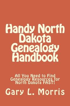 portada Handy North Dakota Genealogy Handbook: All You Need to Find Genealogy Resources for North Dakota FAST! (en Inglés)