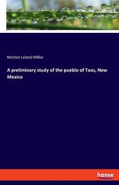portada A preliminary study of the pueblo of Taos, New Mexico (en Inglés)