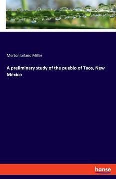 portada A preliminary study of the pueblo of Taos, New Mexico (in English)