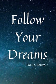 portada Follow Your Dreams: Focus. Strive. (en Inglés)