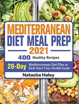 portada Mediterranean Diet Meal Prep 2021: 400 Healthy Recipes With 28-Day Mediterranean Diet Plan to Kick-Start Your Health Goals (en Inglés)