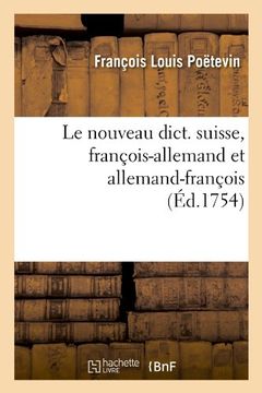 portada Le Nouveau Dict. Suisse, Francois-Allemand Et Allemand-Francois (Ed.1754) (Langues) (French Edition)