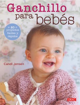 portada Ganchillo Para Bebés: 20 Proyectos Fáciles y Rápidos