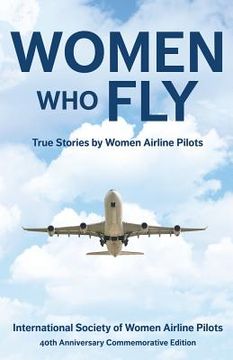portada Women Who Fly: True Stories by Women Airline Pilots (en Inglés)