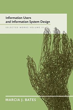 portada Information Users and Information System Design: Selected Works of Marcia j. Bates, Volume iii