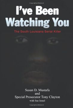 portada I've Been Watching You: The South Louisiana Serial Killer (in English)