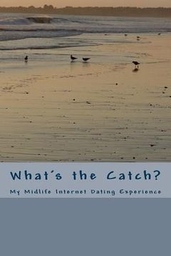 portada What's the Catch?: My Midlife Internet Dating Experience