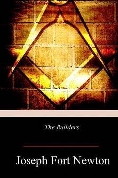 portada The Builders: A Story and Study of Masonry (en Inglés)