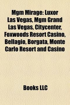 portada mgm mirage: luxor las vegas, mgm resorts international, aria resort & casino, citycenter, mgm grand las vegas, foxwoods resort cas