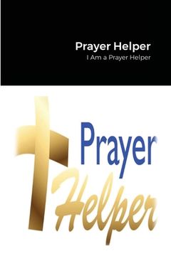 portada Prayer Helper: Being a Prayer Helper (en Inglés)