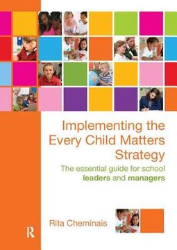 portada Implementing the Every Child Matters Strategy: The Essential Guide for Leaders and Ecm Managers (en Inglés)