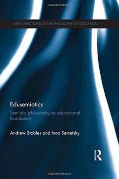 portada Edusemiotics: Semiotic philosophy as educational foundation (New Directions in the Philosophy of Education)