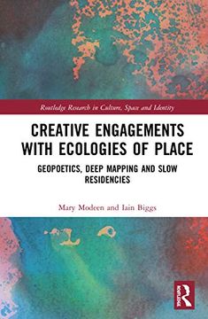 portada Creative Engagements With Ecologies of Place: Geopoetics, Deep Mapping and Slow Residencies (Routledge Research in Culture, Space and Identity) (in English)