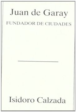 portada Juan de Garay - Fundador de Ciudades (Bizkaiko Gaiak Temas Vizcai) (in Spanish)