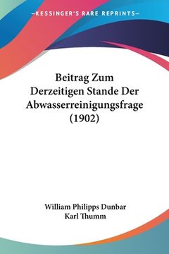 portada Beitrag Zum Derzeitigen Stande Der Abwasserreinigungsfrage (1902) (in German)