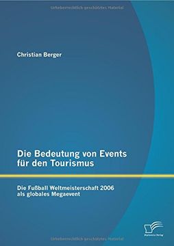portada Die Bedeutung von Events für den Tourismus: Die Fußball Weltmeisterschaft 2006 als globales Megaevent (German Edition)