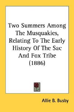 portada two summers among the musquakies, relating to the early history of the sac and fox tribe (1886) (en Inglés)