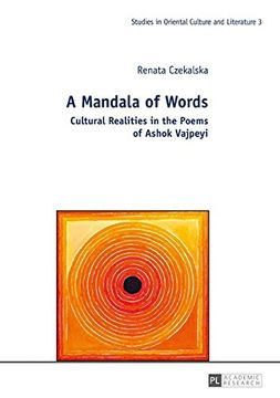 portada A Mandala of Words: Cultural Realities in the Poems of Ashok Vajpeyi (Studies in Oriental Culture and Literature)