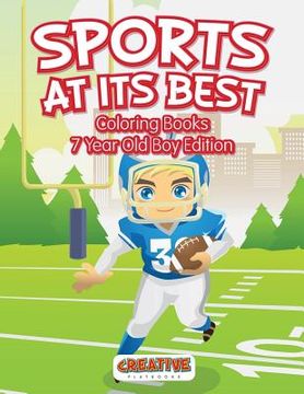 portada Sports At Its Best - Coloring Books 7 Year Old Boy Edition (en Inglés)