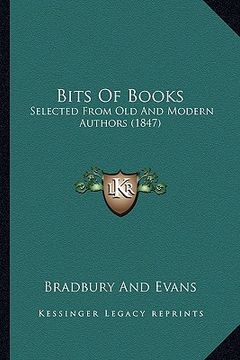 portada bits of books: selected from old and modern authors (1847)