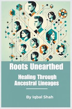 portada "Roots Unearthed: Healing Through Ancestral Lineages"