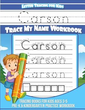 portada Carson Letter Tracing for Kids Trace my Name Workbook: Tracing Books for Kids ages 3 - 5 Pre-K & Kindergarten Practice Workbook (en Inglés)