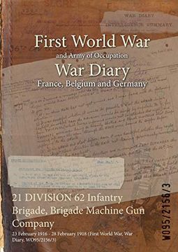 portada 21 DIVISION 62 Infantry Brigade, Brigade Machine Gun Company: 23 February 1916 - 28 February 1918 (First World War, War Diary, WO95/2156/3) (en Inglés)
