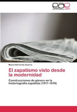 portada El zapatismo visto desde la modernidad: Construcciones de género en la historiografía zapatista (1911-1919)
