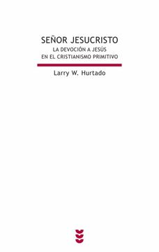 portada Señor Jesucristo: La Devoción a Jesús en el Cristianismo Primitivo (in Spanish)