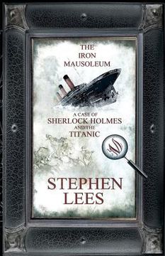 portada the iron mausoleum: a case of sherlock holmes and the titanic (en Inglés)